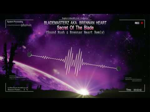 Blademasterz aka Brennan Heart - Secret Of The Blade (Sound Rush & Brennan Heart Remix) [HQ Free]