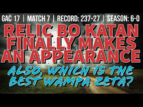 GAC 17, Match 7 | RELIC BO KATAN GETS SOME RUN, FINALLY