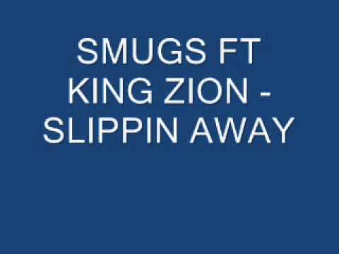 SMUGS FT KING ZION - SLIPPIN AWAY