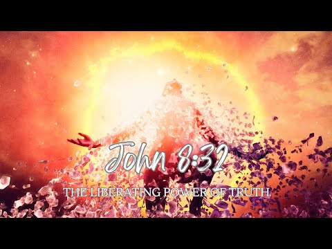 The Liberating Power of Truth - John 8:32