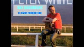 PETER WHITE SAY GOODNIGHT DJ PARIS PRODUCTION.wmv