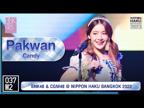 BNK48 Pakwan - Candy @ NIPPON HAKU BANGKOK 2023 [Fancam 4K 60p] 230903