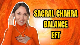 SACRAL CHAKRA Healing & Clearing EFT Tapping 🧡 Balance 2nd Chakra ✨ Find your Flow