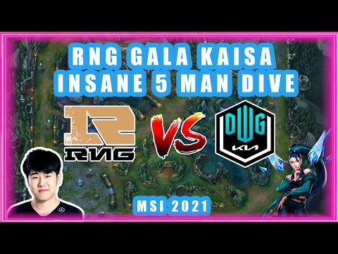 RNG GALA Kaisa INSANE 5 Man DIVE | MSI 2021 | RNG vs DWG KIA