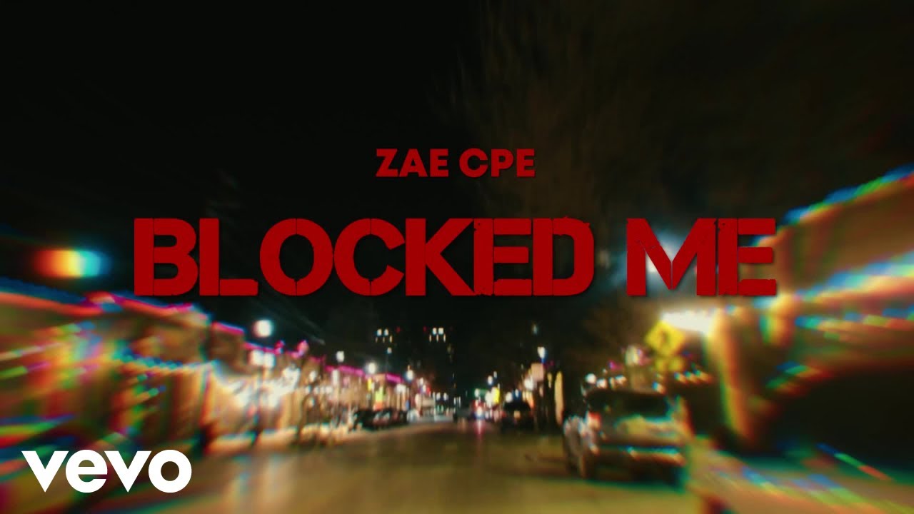 Zae CPE - Block Me (Official Music Video)