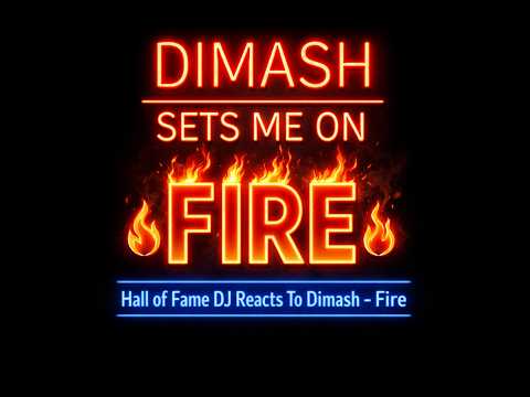 Dimash Sets Me On Fire! Hall of Fame DJ Reacts To Dimash-Fire!