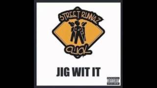 Jig Wit It - Street Runnaz Click