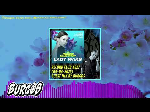 LADY WAKS – Record Club #827 (04-04-2025) Guest Mix by BURGOS #breakbeat #dj