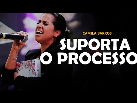 SUPORTA O PROCESSO - CAMILA BARROS  #camilabarros