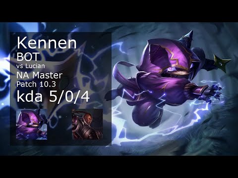 Kennen Bot vs Lucian - NA Master 5/0/4 Patch 10.3 Gameplay