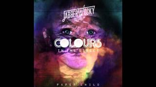 Colours in the Street - Paper Child (JABBERWOCKY remix)