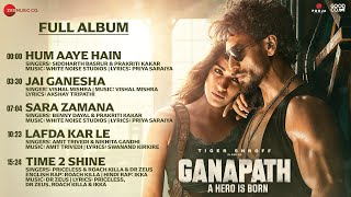 Ganapath - Full Album  Amitabh Bachchan  Tiger Shr