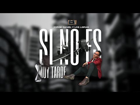 Jorge Daniel Y Los Libras - Si No Es Muy Tarde (Video Lyric)