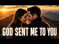 God Sent Me To You A Love That Meant To Be