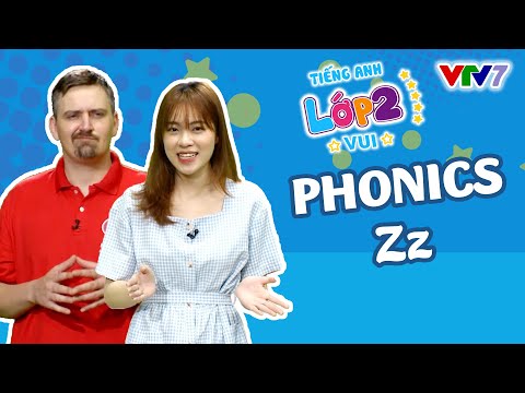 TIẾNG ANH 2 | Bài 33: Học cách phát âm phonic Z | VTV7