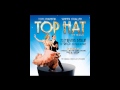 Top Hat - The Musical - 15. Let's Face the Music and Dance