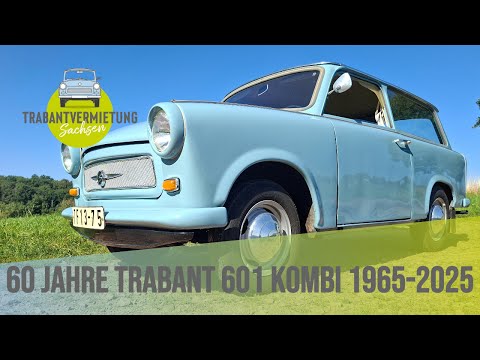 Jubiläum 60 Jahre Trabant 601 Universal: Der Kombi aus dem Karosseriewerk Meerane 1965 - 2025