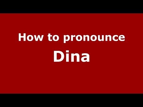 How to Pronounce Dina - PronounceNames.com