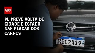 Vídeo: Comissão aprova volta de cidade e estado nas placas dos carros | CNN PRIME TIME