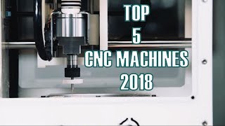 TOP 5 CNC MACHINES 2018