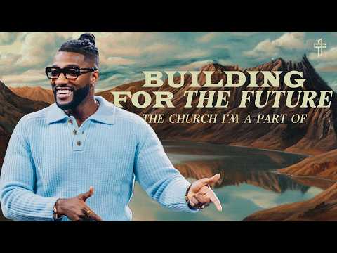 Building For The Future: The Church I'm A Part Of // Forward (Part 4) // Michael Todd
