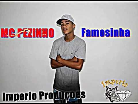 MC Pezinho - Famosinha (Imperio Produçoes) 2015