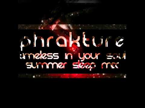 Phrakture - Timeless In Your Soul (Phrakture's Summer Sleep Mix)