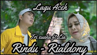 Download lagu Lagu Aceh - RINDU - RIALDONI FT. DHEA (LIRIK) COVER BY TRI SUAKA FEAT LIA mp3 Download lagu Lagu Aceh - RINDU - RIALDONI FT. DHEA (LIRIK) COVER BY TRI SUAKA FEAT LIA mp3