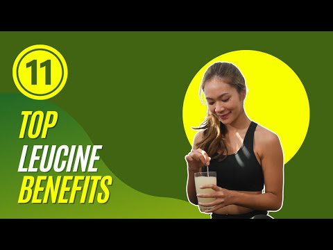 11 Transformative Benefits of Leucine
