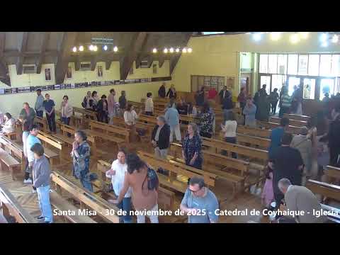 Santa Misa - 30 de noviembre de 2025 -Catedral de Coyhaique - Iglesia de Aysén
