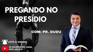 PR DUDU E SUAS HISTÓRIAS | PREGANDO NO PRESÍDIO