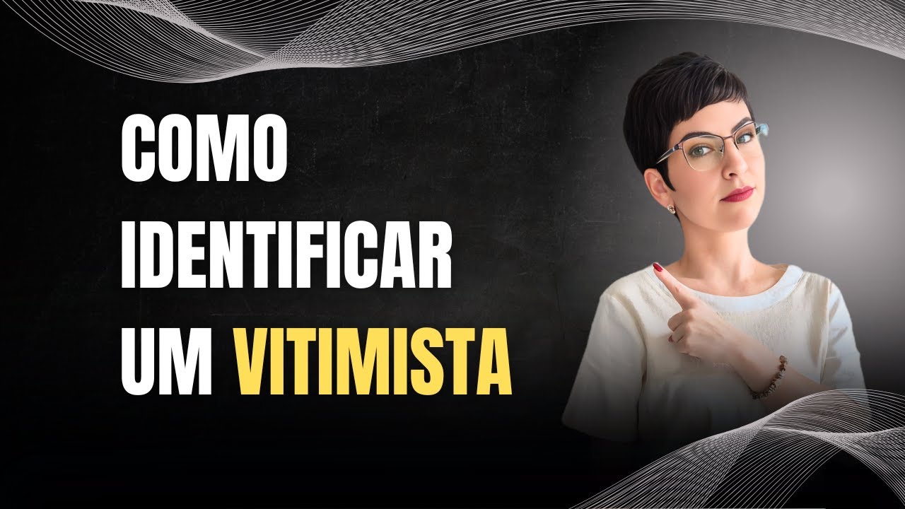 ESTÁ LIDANDO COM UM VITIMISTA? VEJA ISSO