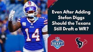 Should the Texans Still Draft a Wide Receiver After Adding Diggs?