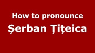 How to pronounce Șerban Țițeica