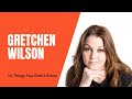 What You Didn't Know About Gretchen Wilson [16 THINGS]