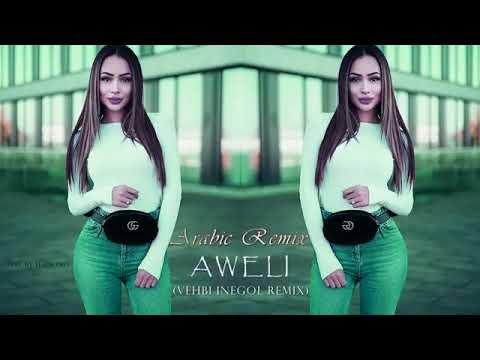 Arabic remix - AWELI (VEHBİ İNEGÖL REMİX) FULL