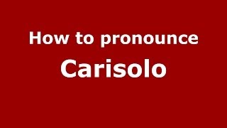 How to pronounce Carisolo