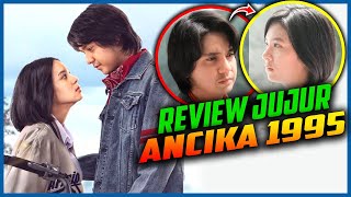 REVIEW JUJUR ANCIKA (DILAN TIDAK LEBIH BAIK), ANCIKA DIA YANG BERSAMAKU 1995 #review