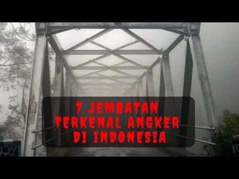7 Jembatan Paling Angker dan Menyeramkan di Indonesia