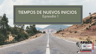 Episodio 1 Apaga y Vámonos: Tiempos de Nuevos Inicios