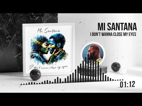 Mi Santana - I Don't Wanna Close My Eyes (Audio)