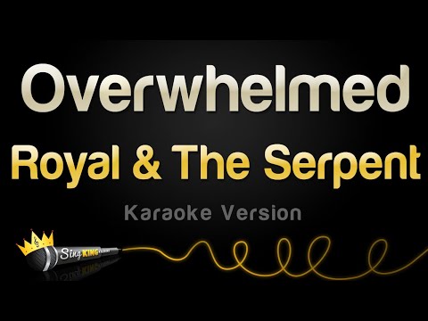 Royal & The Serpent – Overwhelmed (Karaoke Version)