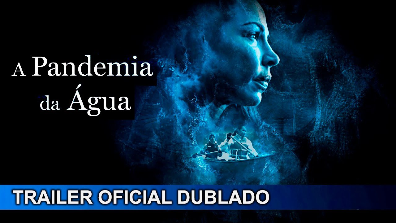 Trailer oficial de A Pandemia da Água