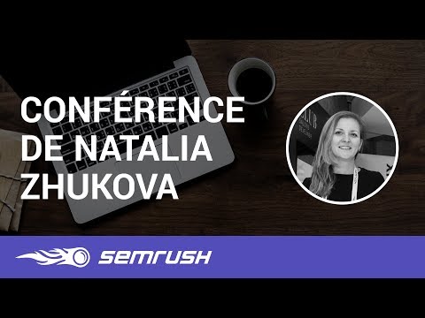 #MeetSEMrush : Conférence de Natalia Zhukova