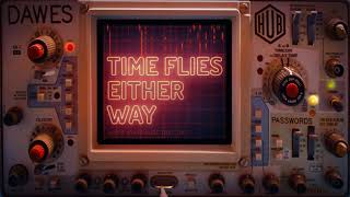 Dawes - Time Flies Either Way (Lyric Video)