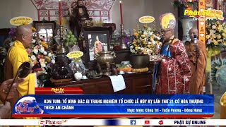 KON TUM: TỔ ĐÌNH BÁC ÁI TRANG NGHIÊM TỔ CHỨC LỄ HÚY KỴ LẦN THỨ 31 CỦA CỐ HÒA THƯỢNG THÍCH AN CHÁNH