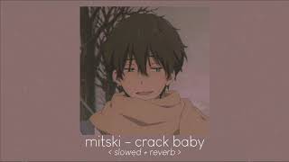 crack baby - mitski [ 𝙨𝙡𝙤𝙬𝙚𝙙 + 𝙧𝙚𝙫𝙚𝙧𝙗 ]