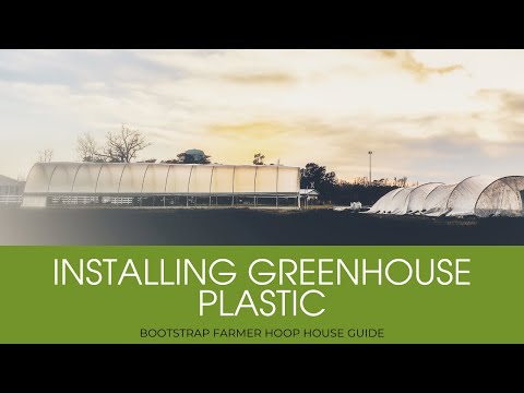 INSTALLING GREENHOUSE PLASTIC