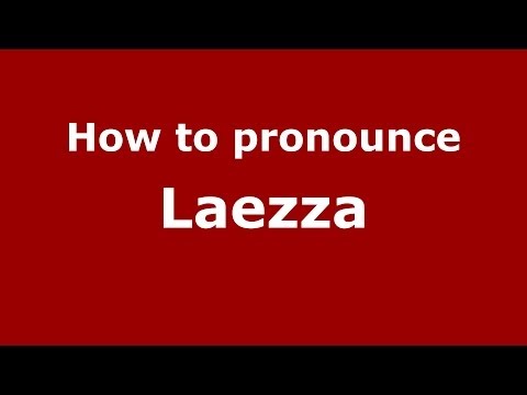 How to pronounce Laezza (Italian/Italy) - PronounceNames.com
