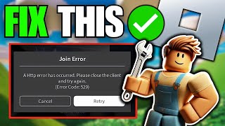 How To Fix Roblox HTTP Error Has Occurred Please Close The Client (529)